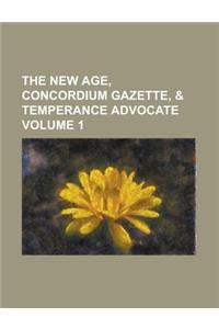 The New Age, Concordium Gazette, & Temperance Advocate Volume 1