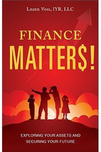 Finance Matters!: Exploring Your Assets and Securing Your Future