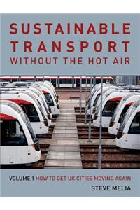 Urban Transport Without the Hot Air: Volume 1: Sustainable Solutions for UK Cities