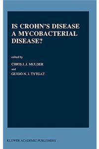 Is Crohn S Disease a Mycobacterial Disease?
