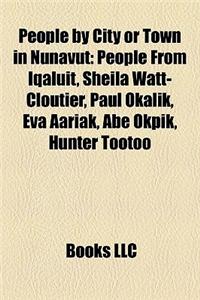 People by City or Town in Nunavut: People from Iqaluit, Sheila Watt-Cloutier, Paul Okalik, Eva Aariak, Abe Okpik, Hunter Tootoo