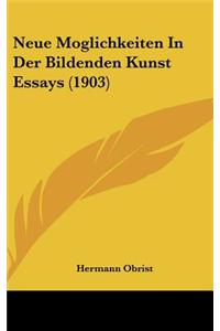 Neue Moglichkeiten in Der Bildenden Kunst Essays (1903)