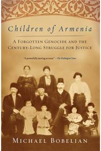 Children of Armenia: A Forgotten Genocide and the Century-Long Struggle for Justice