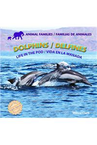 Dolphins/Delfines: Life in the Pod/Vida En La Manada