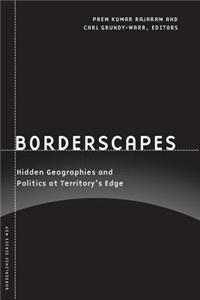 Borderscapes: Hidden Geographies and Politics at Territory's Edge