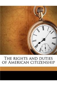 The Rights and Duties of American Citizenship