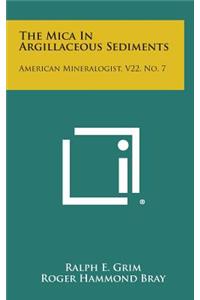 The Mica in Argillaceous Sediments: American Mineralogist, V22, No. 7
