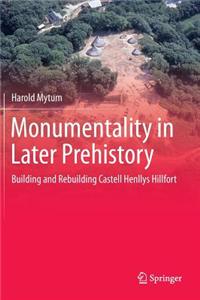 Monumentality in Later Prehistory: Building and Rebuilding Castell Henllys Hillfort