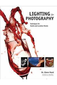 Lighting for Photography: Techniques for Studio and Location Shoots