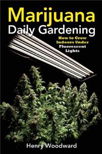 Marijuana Daily Gardening: How to Grow Indoors Under Fluorescent Lights