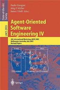 Agent-Oriented Software Engineering IV: 4th International Workshop, Aose 2003, Melbourne, Australia, July 15, 2003, Revised Papers