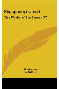 Masques at Court: The Works of Ben Jonson V7