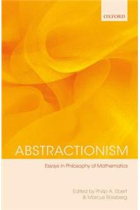 Abstractionism: Essays in Philosophy of Mathematics