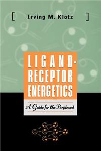 Ligand-Receptor Energetics: A Guide for the Perplexed