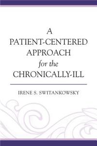 A Patient-Centered Approach for the Chronically-Ill