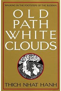 Old Path White Clouds: Walking in the Footsteps of the Buddha