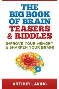 The Big Book of Brain Teasers & Riddles: Improve Your Memory & Sharpen Your Brain!