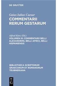 Commentarii Belli Alexandrini, Belli Africi, Belli Hispaniensis