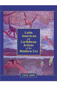 Latin American and Caribbean Artists of the Modern Era: A Biographical Dictionary of More Than 12,700 Persons