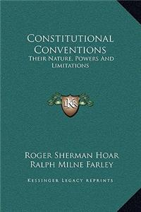 Constitutional Conventions: Their Nature, Powers and Limitations