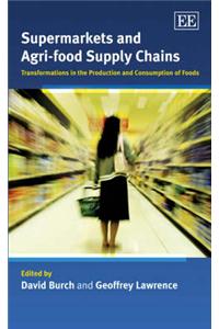 Supermarkets and Agri-food Supply Chains: Transformations in the Production and Consumption of Foods