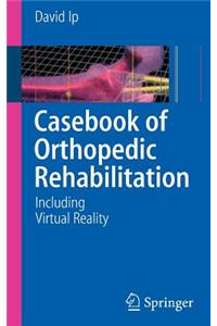 Casebook of Orthopedic Rehabilitation: Including Virtual Reality