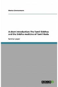 A Short Introduction: The Tamil Siddhas and the Siddha Medicine of Tamil Nadu