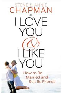 I Love You and I Like You