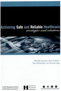 Achieving Safe and Reliable Healthcare: Strategies and Solutions