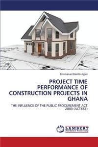 Project Time Performance of Construction Projects in Ghana