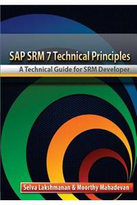 SAP Srm7 Technical Principles: A Technical Guide for Srm Developer