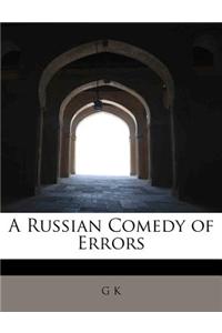 Russian Comedy of Errors