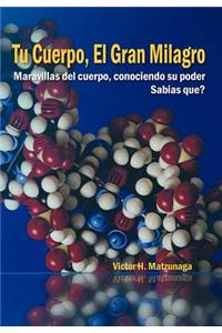 Tu Cuerpo, El Gran Milagro: Maravillas del Cuerpo, Conociendo Su Poder