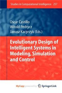 Evolutionary Design of Intelligent Systems in Modeling, Simulation and Control