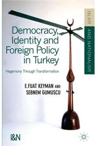 Democracy, Identity and Foreign Policy in Turkey: Hegemony Through Transformation