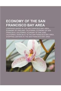 Economy of the San Francisco Bay Area: Companies Based in the San Francisco Bay Area, Economy of Oakland, California, Economy of San Francisco