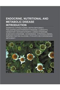 Endocrine, Nutritional and Metabolic Disease Introduction: Idiopathic Hypoglycemia, Biotin Deficiency, Pseudopseudohypoparathyroidism