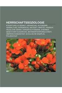 Herrschaftssoziologie: Strukturelle Gewalt, Hierarchie, Autonomie, Verwaltung, Burokratie, Amtszeit, Paritat, Hanseat, Hausliche Gewalt