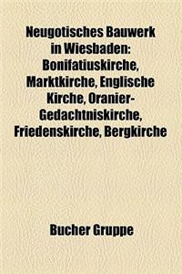 Neugotisches Bauwerk in Wiesbaden: Bonifatiuskirche, Marktkirche, Englische Kirche, Oranier-GED Chtniskirche, Friedenskirche, Bergkirche