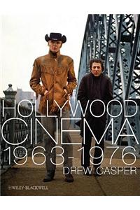 Hollywood Film 1963-1976: Years of Revolution and Reaction