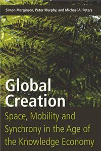 Global Creation: Space, Mobility, and Synchrony in the Age of the Knowledge Economy