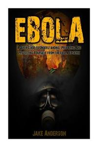 Ebola: Learn How to Prepare and Protect Yourself from the Ebola Epidemic