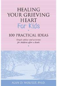 Healing Your Grieving Heart for Kids: 100 Practical Ideas