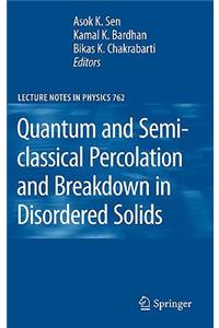 Quantum and Semi-classical Percolation and Breakdown in Disordered Solids