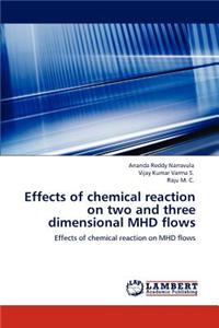 Effects of Chemical Reaction on Two and Three Dimensional Mhd Flows