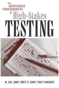 The Unintended Consequences of High-Stakes Testing