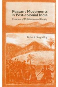 Peasant Movements in Post-Colonial India: Dynamics of Mobilization and Identity
