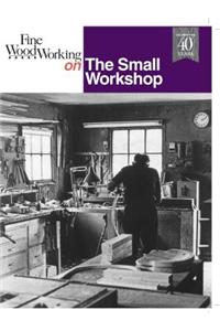 Fine Woodworking on the Small Workshop