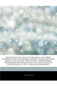 Articles on Archaeological Sites in Karnataka, Including: Halebidu, Hampi, Pattadakal, Badami, Aihole, Balligavi, Ikkeri, Sudi, Kupgal Petroglyphs, Ch