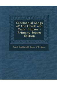 Ceremonial Songs of the Creek and Yuchi Indians